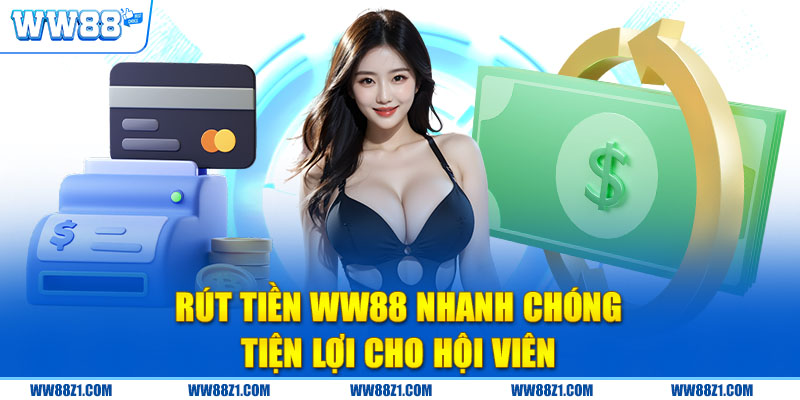 Rút tiền WW88 nhanh chóng tiện lợi cho hội viên